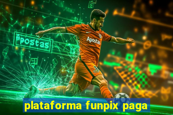 plataforma funpix paga